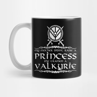 My mother didn't raise a princess. She trained a valkyrie (white) Mug